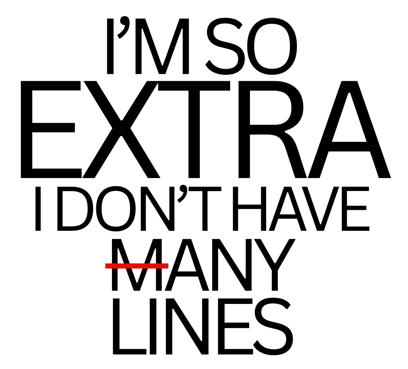 I'm So Extra, I Don't